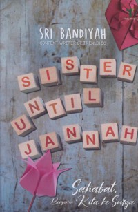 Sister until jannah : sahabat, bersama kita ke surga