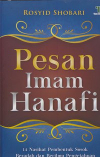 Pesan imam hanafi : 14 nasehat pembentuk sosok beradab dan berilmu pengetahuan