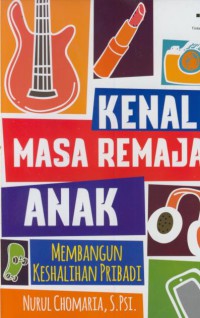 Kenali masa remaja anak : membangun keshalihan pribadi