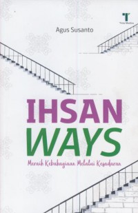 Ihsan ways : meraih kebahagiaan melalui kesadaran