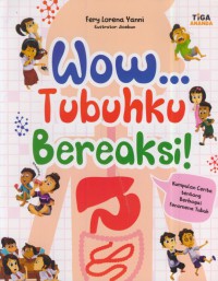 Wow...tubuhku beraksi! : kumpulan cerita tentang berbagai fenomena tubuh