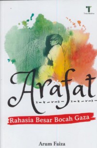 Arafat : rahasia besar bocah gaza