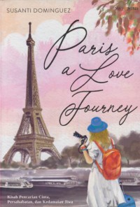 Paris a love journey : kisah pencarian cinta, persahabatan, dan kedamaian jiwa