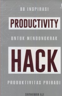 80 Inspirasi produktivity untuk mendongkrak hack : produktivitas pribadi