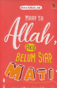 Maaf  ya allah, aku belum siap mati