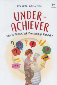 Under-achiever : murid pintar, kok prestasinya rendah?