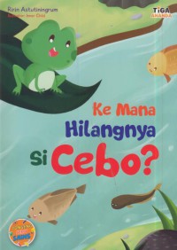 Ke mana hilangnya si cebo?