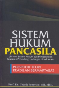 Sistem hukum pancasila : sistem, sistem hukum dan pembentukan peraturan perundang-undangan di Indonesia