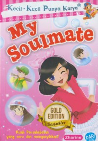 My soulmate : kisah persahabatan yang seru dan mengasyikkan!