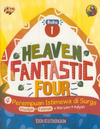 Heaven fantastic four : 4 perempuan istimewa di surga Khadijah, fatimah, maryam, aisyah