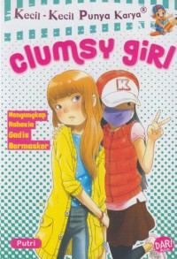 Clumsy girl : mengungkap rahasia gadis bermasker