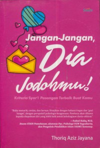 Jangan - jangan dia jodohmu! :keteria syar'i pasangan terbaik buat kamu