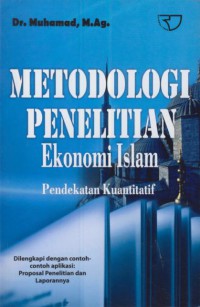 Metodologi penelitian ekonomi islam :pendekatan kuantitatif