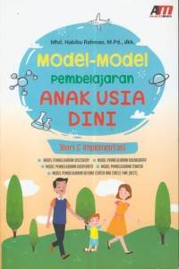 Model-model pembelajaran anak usia dini : teori & implementasi