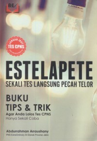 Estelapete sekali tes langsung pecah telor : buku tips & trik agar anda lolos tes cpns hanya sekali coba