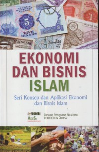 Ekonomi dan bisnis islam :seri konsep dan aplikasi ekonomi dan bisnis islam