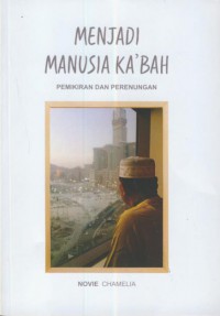 Menjadi manusia ka'bah : pemikiran dan perenungan