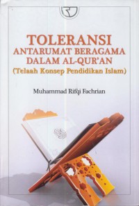 Toleransi antar umat beragama dalam Al-Qur'an(Telaah Konsep Pendidikan Islam)