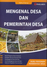 Mengenal desa dan pemerintah desa : buku pedoman pemerintah desa