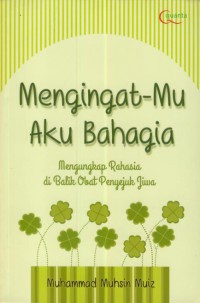 Mengingat-mu aku bahagia :mengungkap rahasia di balik obat penyejuk jiwa