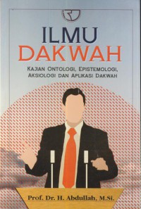 Ilmu dakwah : kajian ontologi, epistemologi, aksiologi dan aplikasi dakwah