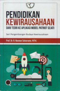 Pendidikan kewirausahaan : dari teori ke aplikasi model patriot sejati