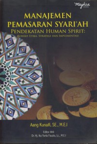 Manajemen pemasaran syari'ah pendekatan human spirit : konsep, etika, strategi dan implementasi