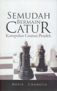 Semudah bermain catur : kumpulan catatan pendek