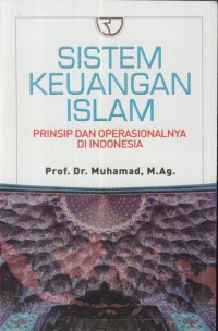 Sistem keuangan islam : prinsip dan operasionalnya di Indonesia