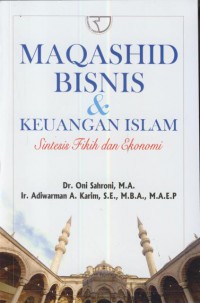 Maqashid bisnis & keuangan islam :sintesis fikih dan ekonomi