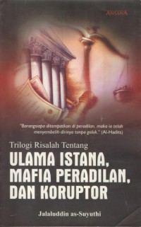 Trilogi risalah tentang ulama istana, mafia peradilan, dan koruptor