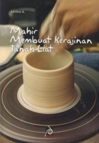 Mahir Membuat Kerajinan Tanah Liat