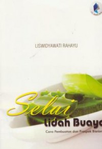 Selai Lidah Buaya : Cara Pembuatan Dan Prospek Bisnisnya