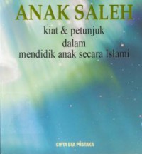 Anak Saleh : Kiat dan Petunjuk dalam Mendidik Anak islam