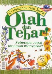 Olah dan Tebar : Seberapa Cepat Tanaman Menyebar ? = Dig and Sow : How Do Plants Grow ? (bilingual)