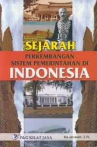 Sejarah Perkembangan Sistem Pemerintahan di Indonesia