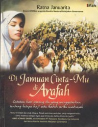 Di Jamuan Cintamu Di Arafah : Catatan Hati Seorang Ibu yang Menggetarkan tentang Betapa Haji Satu Ibadah Seribu Madrasah