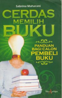 Cerdas Memilih Buku : Panduan Bagi Calon Pembeli Buku