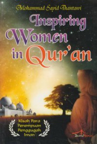 Inspiring Women in Qur'an : Kisah Para Perempuan Penggugah Iman