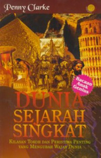 Dunia Sejarah Singkat : Kilasan Tokoh dan Peristiwa Penting yang Mengubah Wajah Dunia