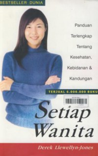 Setiap Wanita : Panduan Terlengkap Tentang Kesehatan  Kebidanan & Kandungan