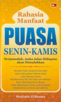 Rahasia Manfaat Puasa Senin-Kamis : Berpuasalah, Maka Jalan Hidupmu Akan Dimudahkan