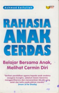 Rahasia Anak Cerdas : Belajar Bersama Anak, Melihat Cermin Diri