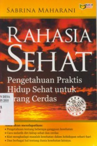 Rahasia Sehat : Pengetahuan Praktis Hidup Sehat untuk Orang Cerdas