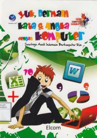 Yuk, Bermain Kata & Angka dengan Komputer : Saatnya Anak Indonesia Berkomputer Ria