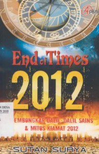 End of Times 2012 : Membongkar Dalil-dalil sains & Mitos Kiamat 2012