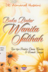 Buku Pintar Wanita Salihah : Tips-tips Praktis Dunia Wanita & Rumah Tangga