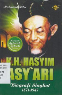 K.H Hasyim Asy'ari : biografi Singkat 1871-1947