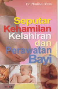 Seputar Kehamilan Kelahiran dan Perawatan Bayi