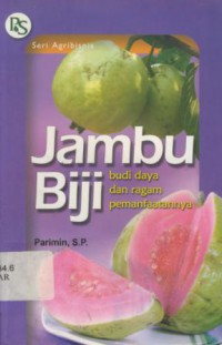 Jambu Biji : Budidaya Dan Ragam Pemanfaatannya